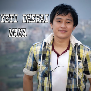 Yeti Dherai Maya