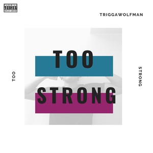 Too Strong (Explicit)