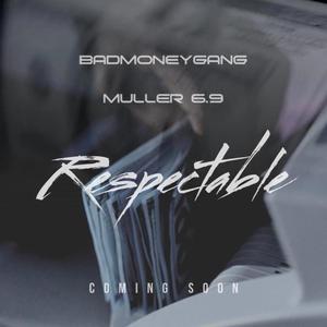 Respectable (feat. Muller 6.9) [Explicit]