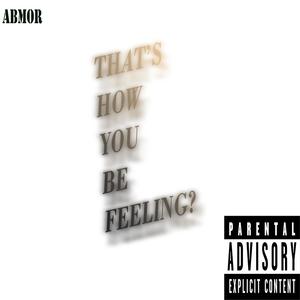 That's How You Be Feeling? (Explicit)