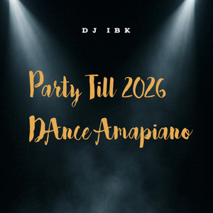 Party Till 2026 Dance Amapiano ii (Explicit)