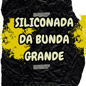 SILICONADA DA BUNDA GRANDE (Explicit)