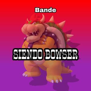 Siendo bowser (feat. Bande)