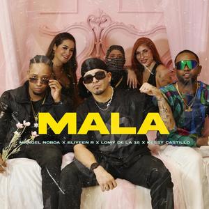 MALA (feat. Bliyeen R, LOMY DE LA 16 & Kessy Castillo) (Explicit)
