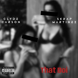 That Boi (feat. Clyde Carson) (Explicit)