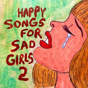 Happy Songs for Sad Girls 2