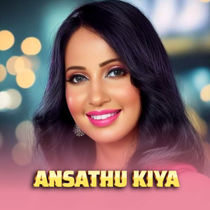 Ansathu Kiya