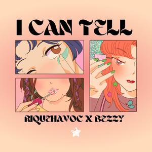 I Can Tell (feat. Bezzy) [Explicit]