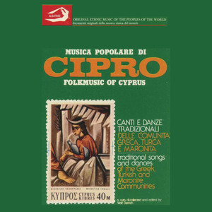 Folk Music of Cyprus - Traditional Songs and Dances of the Greek, Turkish and Maronite Communities (Musica popolare di Cipro - Canti e danze tradizionali della comunità greca, turca e maronita)