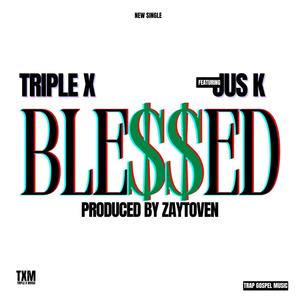 BLESSED (feat. TRIPLE X & JUS K)