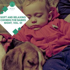 Soft And Relaxing Chords For Babies Night, Vol. 01