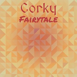 Corky Fairytale