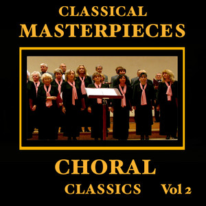 Classical Masterpieces – Choral Classics Vol 2