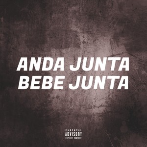 ANDA JUNTA BEBE JUNTA (Explicit)