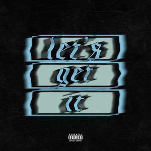 LET'S GET IT (feat. Doog Reppar, BiGGA, Young Kid O & Don Hades) (Explicit)