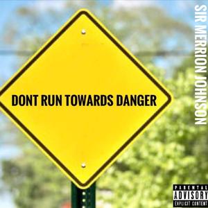 Don't Run Towards Danger (Explicit)