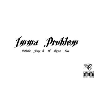 Imma Problem (feat. Hamika, Young B, OT, Buso & Mazwi) (Explicit)