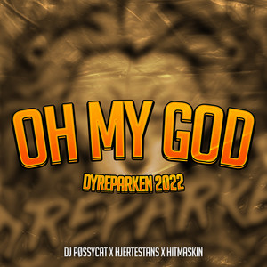 Oh My God(Dyreparken 2022) (Explicit)
