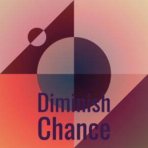 Diminish Chance