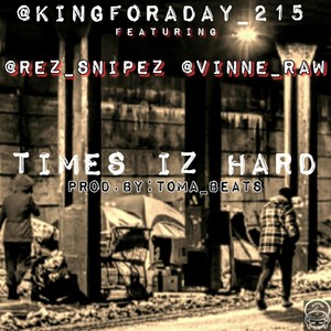 Times Iz Hard (feat. Kingforaday & Rez Snipez) [Explicit]