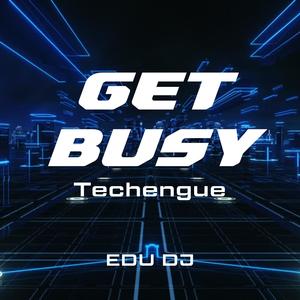 Get Busy (Techengue)