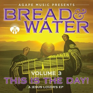 Bread and Water, Vol. 3: This Is the Day! (feat. Matia Washington)