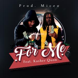 For Me (feat. Kasher Quon) (Explicit)
