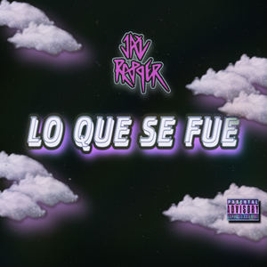 Lo Que Se Fue (Explicit)