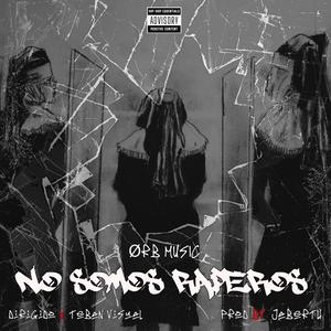 NO SOMOS RAPEROS (jhoel-d x mac x rafa) (Explicit)