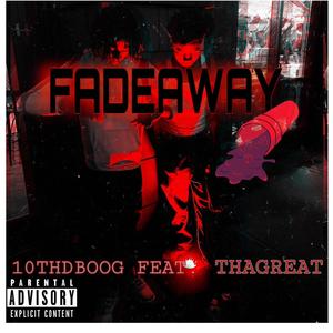 FADEAWAY (feat. 10THDBOOG & THAGREAT) [Explicit]
