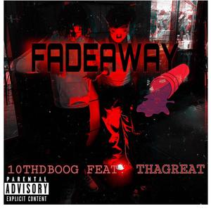 FADEAWAY (feat. 10THDBOOG & THAGREAT) (Explicit)