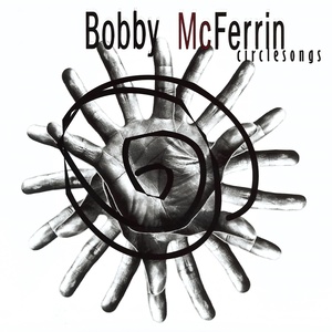 Bobby McFerrin - Circlesong Five