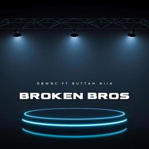 Broken Bros (feat. Buttah Niia)