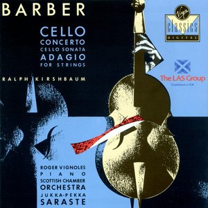 Barber: Cello Concerto, Cello Sonata & Adagio for Strings