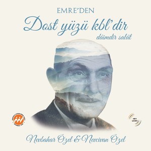 Emre'den (Dost Yüzü Kbl'dir, Dâimdir Salât)