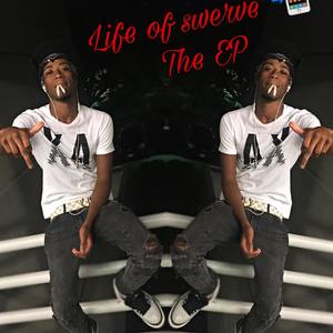 Life Of Swerve (Explicit)