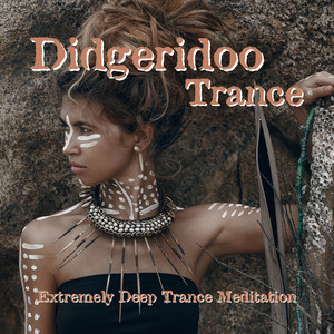 Didgeridoo Trance: Extremely Deep Trance Meditation which Healing Effect on Your Subconscious Mind, Positive Energy Cleanse Detox Your Mind & Heart - Healing & Meditation Music