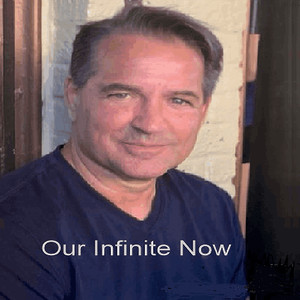 Our Infinite Now (Explicit)