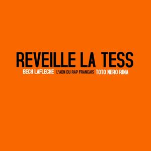 Reveille la tess(feat. Bech La fleche, Toto Nero Rina & L'ADN DU RAP)