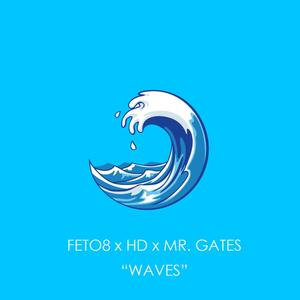 Waves (feat. FETO8 & HD) [Explicit]