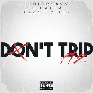 Don't Trip, Pt. 2 (feat. KBalla & NYCTaz) [Explicit]