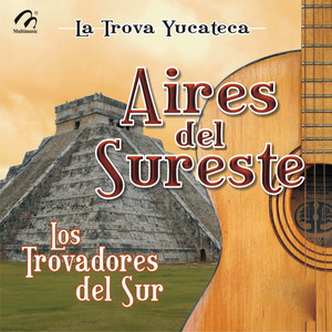 Aires del Sureste, La Trova Yucateca