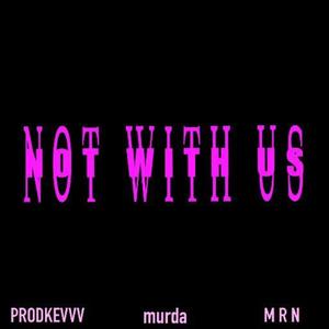 Not with us (with MRRN)