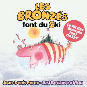 Just Because of You (Les Bronzés font du ski Original Motion Picture Soundtrack)