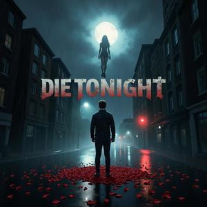 Die tonight