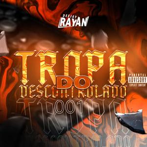 Tropa Do Descontrolado 001 (feat. Dj Didi, Dj Lg Prod & Dj Deluca) (Explicit)