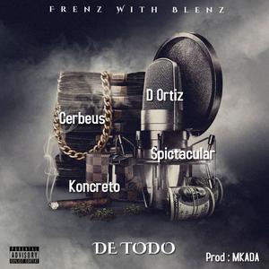De Todo(feat. Cerbeus, Koncreto, D Ortiz & Spictacular) (Explicit)