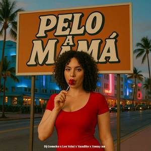 PELO A MAMÁ (Explicit)