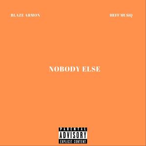Nobody Else(feat. Heff Mu$iq) (Explicit)