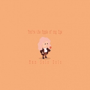 You're the Apple of My Eye (Prod. Han Solo)